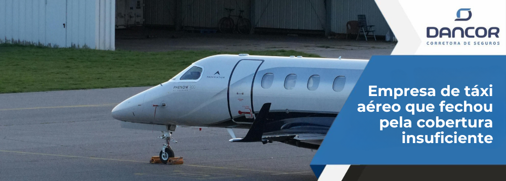 Empresa de táxi aéreo fechou com cobertura insuficiente | Dancor Seguros